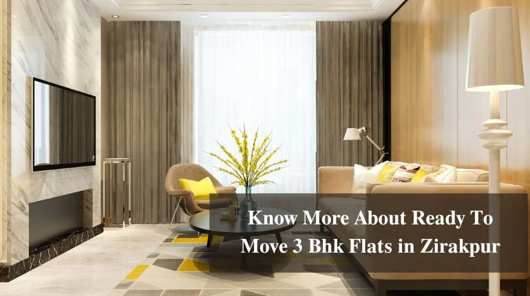 Know More About Ready To Move 3 Bhk Flats in Zirakpur